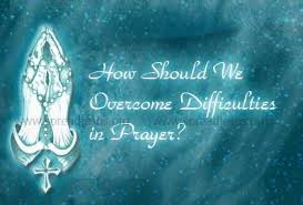 prayer difficulties
