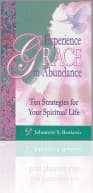 Experience Grace in Abundance: Ten Strategies For Your Spiritual Life